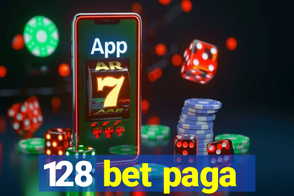 128 bet paga